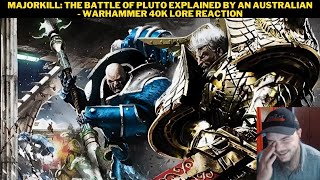 Majorkill The Battle Of Pluto Explained By An Australian  Warhammer 40K Lore Reaction [upl. by Eriuqs723]