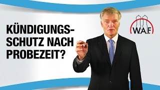 Kündigungsschutz nach der Probezeit  Kann ich nach der Probezeit gekündigt werden [upl. by Nosemaj909]