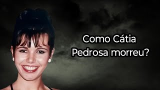 COMO CÁTIA PEDROSA MORREU [upl. by Ardeid]