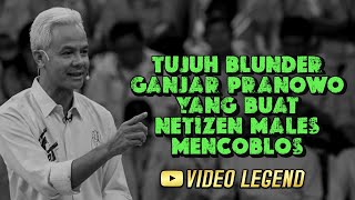 TUJUH BLUNDER GANJAR PRANOWO YANG BUAT NETIZEN MALES MENCOBLOS [upl. by Naic]