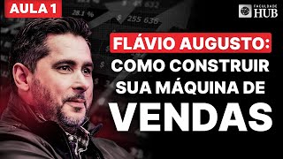 O MÉTODO FLÁVIO AUGUSTO PARA VOCÊ CRIAR SUA MÁQUINA DE VENDAS – AULA 1 [upl. by Anelis344]