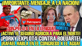 PORKY DESTROZ4 AL GOBIERNO POR DAR MILLONES A PETROPERÚ Y NO ATENDER LA CRISIS DE AGUA EN EL NORTE [upl. by Anerbes]