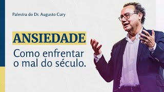 ANSIEDADE  Como enfrentar o mal do século  Dr Augusto Cury [upl. by Johnson799]