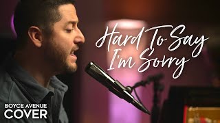 Hard To Say Im Sorry  Chicago Boyce Avenue piano acoustic cover on Spotify amp Apple [upl. by Simmonds962]