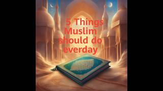 5 things muslim should do every day muslim ytshorts islamicstatus [upl. by Beverie]