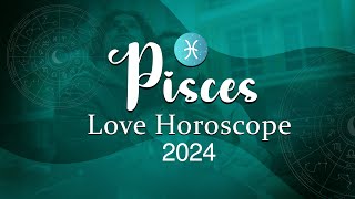 Pisces Love Horoscope 2024 [upl. by Akiemaj373]