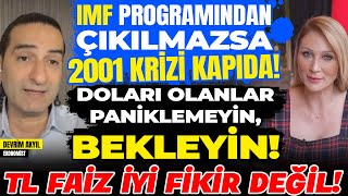 IMF Programından Çıkılmazsa 2001 KRİZİ KAPIDA Doları Olanlar Paniklemeyin TL Faiz İyi Fikir Değil [upl. by Attolrac]