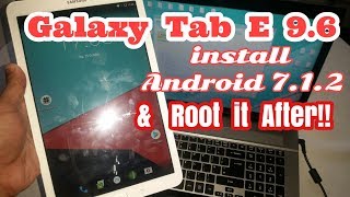 Samsung Galaxy Tab E 96 Install Android 712 Nougat amp Root it After [upl. by Donal]