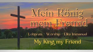 Mein König Jesus  Lobpreis  Worship  Elke Immanuel [upl. by Accire]