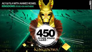 Aly amp Fila with Ahmed Romel  Kingdoms FSOE 450 Anthem [upl. by Territus]