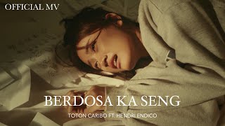 TOTON CARIBO  BERDOSA KA SENG FT HENDRI ENDICO Official Music Video [upl. by Kreis766]