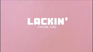 Denise Julia  Lackin’ [upl. by Mccahill]