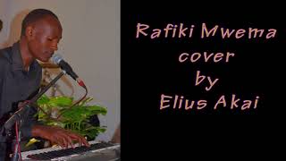 Rafiki Mwema cover by Elius Akai [upl. by Britteny]