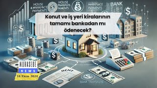 Konut ve iş yeri kiralarının tamamı bankadan mı ödenecek [upl. by Kcirb991]