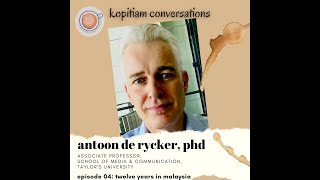 Episode 004 Dr Antoon De Rycker Communications Professor Taylors University [upl. by Ruckman]