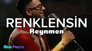 Reynmen  Renklensin Lyrics müzik video şarkı sözleri [upl. by Okiram]