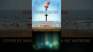 Chariots of Fire Main Theme Electro Version Vangelis Cover Massimo Scalieri Pat Matrone shorts [upl. by Mather297]