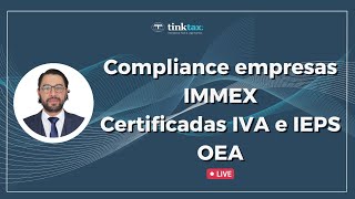 Compliance empresas IMMEX Certificadas IVA e IEPSOEA [upl. by Adil166]