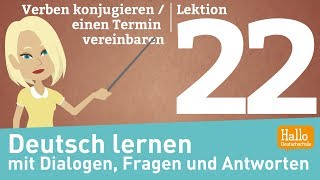 Deutsch lernen mit Dialogen  Lektion 22  einen Termin vereinbaren  Freizeit  konjugieren [upl. by Wetzell]