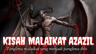 KISAH AZAZIL  PANGLIMA MALAIKAT YANG MENJADI PAMGLIMA IBLIS [upl. by Bella]