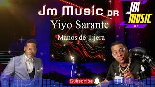 Yiyo Sarante  Manos de Tijera Jm Music Dr [upl. by Aniraz]