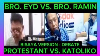 PROTESTANT VS KATOLIKO With the ROMAN CATHOLIC DEBATER BRO EYD  BISAYA VERSION🙏🙏❤️❤️🙏🙏 [upl. by Brantley]