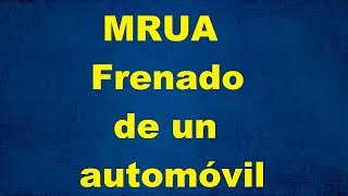 Ejercicio resuelto de fisica Cinematica MRUA Frenado de un automóvil [upl. by Mariana]