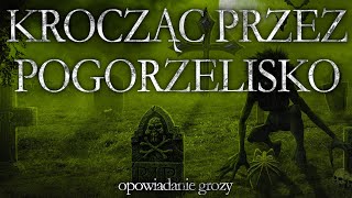 Krocząc przez pogorzelisko  CreepyPasta Opowiadanie Grozy Lektor PL [upl. by Aleydis]