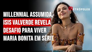 Millennial assumida Isis Valverde revela desafio para viver Maria Bonita em série [upl. by Eoz]