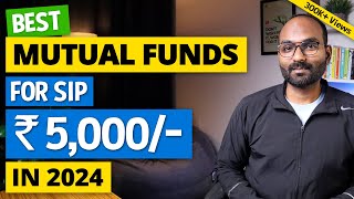 Best Mutual Funds for 2024 in India for SIP Rs 5000  Where to Invest via SIP for beginners [upl. by Gitlow832]