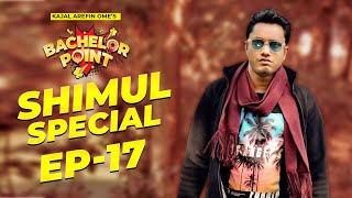 Bachelor Point  Shimul Special  EPISODE 17 Shimul Sharma [upl. by Nylirehs890]