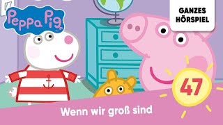 Peppa Pig Hörspiele  Folge 47 Wenn wir groß sind  Ganzes Hörspiel des Monats September 2023 [upl. by Eseenaj]