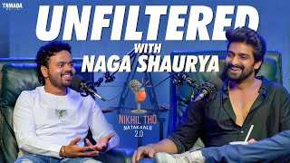 UNFILTERED With Naga Shaurya  Podcast  Nikhil Vijayendra Simha  Nikhil Tho Naatakalu 2O [upl. by Nylhtac]