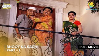 Bhoot Ka Sach  FULL MOVIE  Part 1 Taarak Mehta Ka Ooltah Chashmah Ep 1380  1382 [upl. by Cresa]