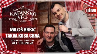 MILOS BRKIC  TAKVA KOSA CRNA  UZIVO  ORK ACE STOJNEVA  2023  KAFANSKO VECE [upl. by Chan]