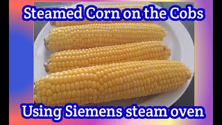 How to cook corn on the cobs  Steamed Corn on the Cobs How to steam corn on the cobs in steam oven [upl. by Bethena3]