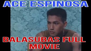 BALASUBAS FULL MOVIE  ACE ESPINOSA [upl. by Enneira]