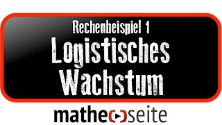 Logistisches Wachstum berechnen Beispiel 1  A0704 [upl. by Rolland]