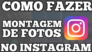 COMO FAZER MONTAGEM DE FOTOS NO INSTAGRAM [upl. by Elsy]