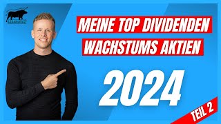 Meine TOP Dividendenwachstumsaktien für 2024  Dividenden Aktien mit starkem Dividenden Wachstum 2 [upl. by Stephens]