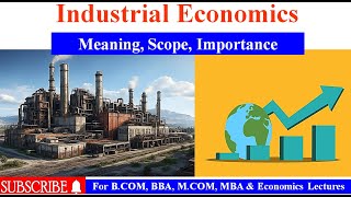 Industrial Economics  meaning  Importance of Industrial Economics [upl. by Tedd517]