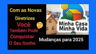 🚨 Mudanças Para 2025 no Minha Casa 🏡 Minha Vida 🫣🤔 [upl. by Heyra442]