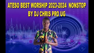 ATESO BEST WORSHIP NONSTOP 20232024 BY DJ CHRIS PRO  256 775512542 [upl. by Notyarb807]