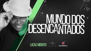 Lucas Morato  Mundo dos Desencantados [upl. by Nwadrebma]