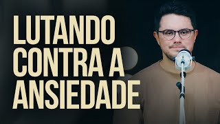 Lutando contra a ansiedade  Deive Leonardo [upl. by Kara]