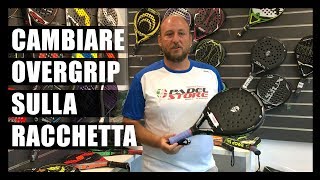 Cambiare Overgrip Racchetta Padel [upl. by Aiduan]