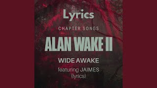 ALAN WAKE 2  Chapter Songs  Wide Awake  ft JAIMES  Lyrics [upl. by Renell997]