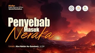 LIVE Penyebab Masuk Neraka  Ustadz Abu Haidar AsSundawy حفظه الله [upl. by Arutak870]