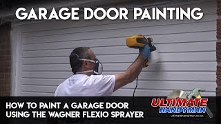 How to paint a garage door using the Wagner Flexio sprayer [upl. by Heloise]