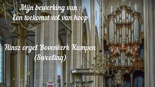 Een toekomst vol van hoop Hinsz orgel Bovenkerk Kampen [upl. by Tab114]